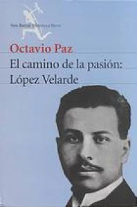 El camino de la pasión : López Velarde