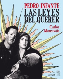 Pedro Infante : las leyes del querer