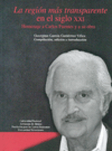 La región más transparente en el siglo XXI : homenaje a Carlos Fuentes y a su obra