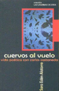 Cuervos al vuelo : vida poética con Carlos Castañeda