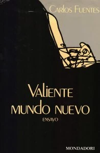 Valiente mundo nuevo: épica, utopía y mito en la novela hispanoamericana