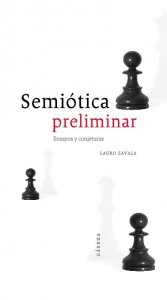 Semiótica preliminar : ensayos y conjeturas