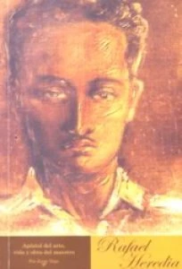 Apóstol del arte, vida y obra del maestro Rafael Heredia