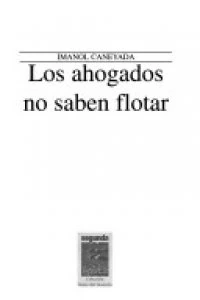 Los ahogados no saben flotar