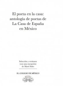 El poeta en la casa: antología de poetas de La Casa de España en México