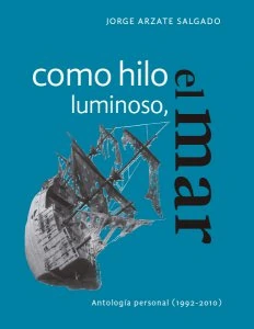 Como hilo luminoso, el mar : antología personal (1992-2010)