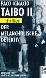 Der melancholische detektiv : drei fälle für Héctor Belascoarán