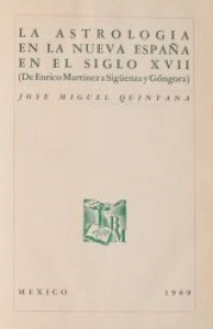 La astrología en la Nueva España en el siglo XVII : de Enrico Martínez a  Sigüenza y Góngora