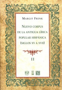 Nuevo corpus de la antigua lírica popular hispánica II : siglos XV a XVII