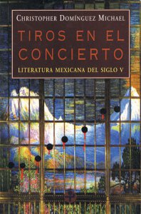 Tiros en el concierto : literatura mexicana del siglo V