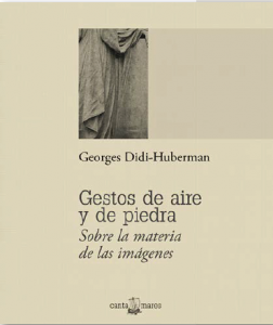 Gestos de aire y de piedra : sobre la materia de las imágenes