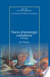 Nueva dramaturgia coahuilense: antología