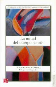 La mitad del cuerpo sonríe : Antología de poesía peruana contemporánea