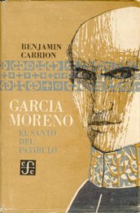 García Moreno : El Santo del patíbulo