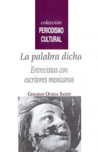 La palabra dicha : entrevista con escritores mexicanos