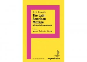 The Latin American Mixtape = Mixtape latinoamericano