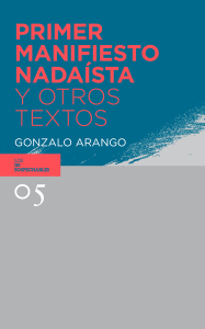 Primer manifiesto nadaísta y otros textos de Gonzalo Arango