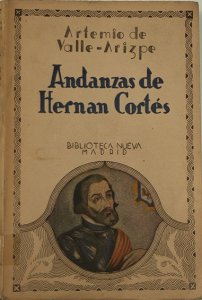 Andanzas de Hernán Cortés y otros excesos
