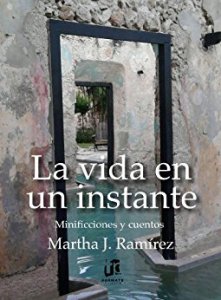 La vida en un instante : minificciones y cuentos