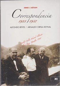 Correspondencia 1923-1957.  Alfonso Reyes / Arnaldo Orfila Reynal