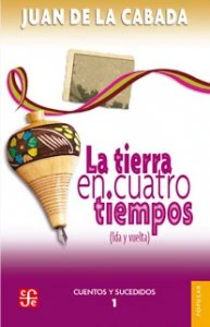 La tierra en cuatro tiempos : Cuentos y sucedidos