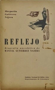 Reflejo. Biografía anecdótica de Manuel Guitiérrez Nájera