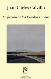 La ficción de los Estados Unidos : dos ensayos y una conferencia