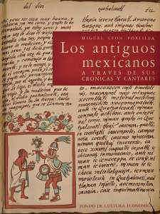 Los antiguos mexicanos a través de sus crónicas y cantares