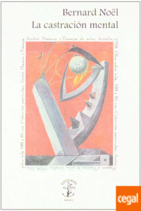 La castración mental / Bernard Noel