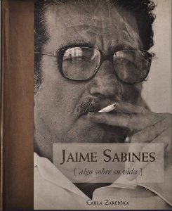 Jaime Sabines. Algo sobre su vida