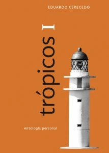 Trópicos I : antología personal