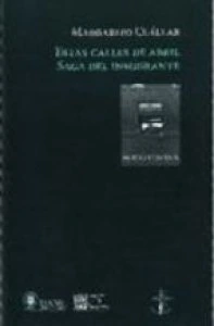 Las calles de abril. Saga del inmigrante