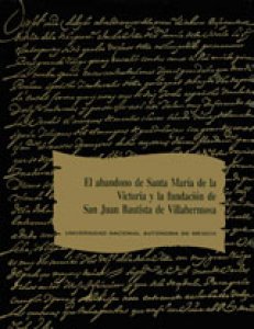 El abandono de Santa María de la Victoria y la fundación de San Juan Bautista de Villahermosa