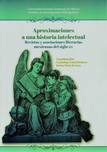Aproximaciones a una historia intelectual  : revistas y asociaciones literarias mexicanas del siglo XIX