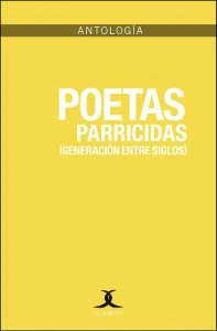 Poetas parricidas (generación entre siglos)