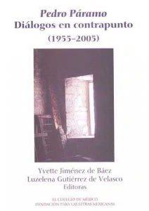 Pedro Páramo : diálogos en contrapunto (1955-2005)