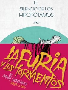 El silencio de los hipopótamos ; La furia y los tormentos