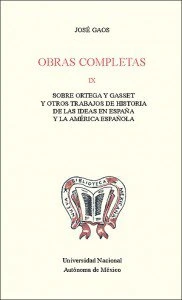 Obras completas IX. Sobre Ortega y Gasset y otros trabajos de historia de las ideas en España y la América española