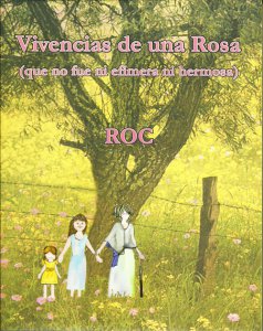 Vivencias de una Rosa (que no fue ni efímera ni hermosa)