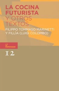 La cocina futurista y otros textos de Luigi Colombo y Filippo Tommaso Marinetti