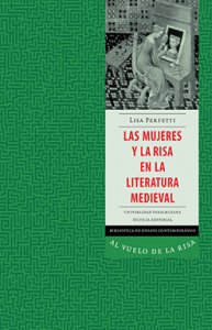 Las mujeres y la risa en la literatura medieval / Lisa Perfetti
