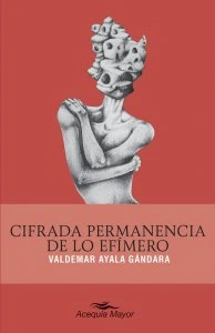 Cifrada permanencia de lo efímero