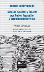 Acta de confirmación ; Canción de amor y muerte por Rubén Jaramillo y otros poemas civiles