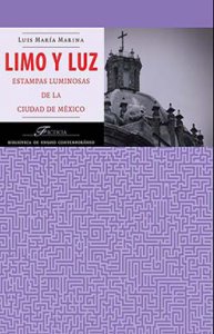 Limo y luz : estampas luminosas de la Ciudad de México / Luis María Marina 