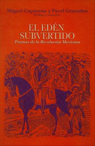 El edén subvertido : poemas de la Revolución Mexicana