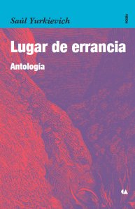 Lugar de errancia : antología / Saúl Yurkiévich