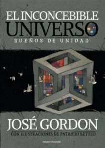 El inconcebible universo : sueños de unidad