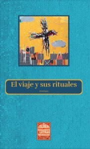 El viaje y sus rituales : antología del Primer Festival Internacional de Poesía 1981 y poetas michoacanos nacidos en la década de los ochenta