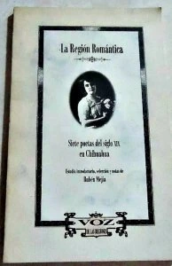 La región romántica: siete poetas del siglo XIX en Chihuahua 
