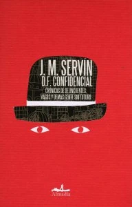 D.F. Confidencial : crónicas de delincuentes, vagos y demás gente sin futuro